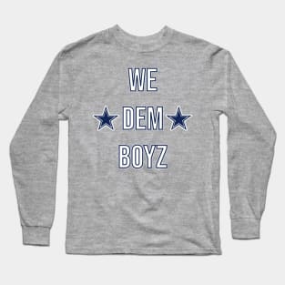 We Dem Boyz - Dallas Cowboys Long Sleeve T-Shirt